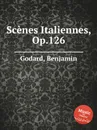 Scenes Italiennes, Op.126 - B. Godard