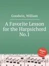 A Favorite Lesson for the Harpsichord No.1 - W. Goodwin