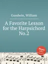 A Favorite Lesson for the Harpsichord No.2 - W. Goodwin
