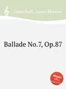 Ballade No.7, Op.87 - L.M. Gottschalk
