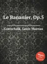 Le Bananier, Op.5 - L.M. Gottschalk