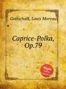 Caprice-Polka, Op.79 - L.M. Gottschalk