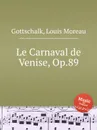 Le Carnaval de Venise, Op.89 - L.M. Gottschalk