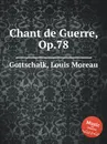 Chant de Guerre, Op.78 - L.M. Gottschalk