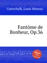 Fantome de Bonheur, Op.36 - L.M. Gottschalk