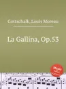La Gallina, Op.53 - L.M. Gottschalk