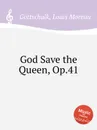 God Save the Queen, Op.41 - L.M. Gottschalk