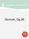 Hercule, Op.88 - L.M. Gottschalk