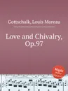 Love and Chivalry, Op.97 - L.M. Gottschalk