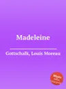 Madeleine - L.M. Gottschalk