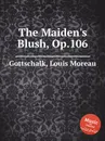 The Maiden's Blush, Op.106 - L.M. Gottschalk