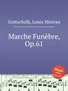 Marche Funebre, Op.61 - L.M. Gottschalk