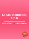 La Moissonneuse, Op.8 - L.M. Gottschalk