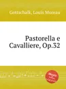 Pastorella e Cavalliere, Op.32 - L.M. Gottschalk
