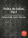 Polka de Salon, Op.1 - L.M. Gottschalk