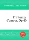 Printemps d'amour, Op.40 - L.M. Gottschalk