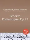 Scherzo Romantique, Op.73 - L.M. Gottschalk