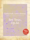 Ses Yeux, Op.66 - L.M. Gottschalk