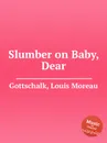 Slumber on Baby, Dear - L.M. Gottschalk