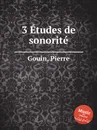 3 Etudes de sonorite - P. Gouin