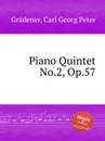 Piano Quintet No.2, Op.57 - C.G. Grädener