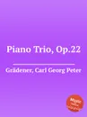 Piano Trio, Op.22 - C.G. Grädener