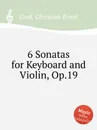 6 Sonatas for Keyboard and Violin, Op.19 - C.E. Graf