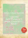 Concerto for 2 Violins in G major, GraunWV C:XIII:87 - J.G. Graun