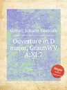 Ouverture in D major, GraunWV A:XI:7 - J.G. Graun