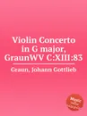Violin Concerto in G major, GraunWV C:XIII:83 - J.G. Graun
