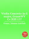 Violin Concerto in G major, GraunWV Cv:XIII:137 - J.G. Graun