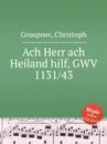 Ach Herr ach Heiland hilf, GWV 1131/43 - C. Graupner