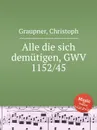 Alle die sich demutigen, GWV 1152/45 - C. Graupner