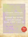 Kommt her zu mir spricht Gottes Sohn, GWV 1161/34 - C. Graupner