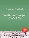 Partita in C major, GWV 130 - C. Graupner