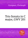 Trio Sonata in C major, GWV 201 - C. Graupner
