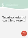 Tuoni ecclesiastici con li loro versetti - G. Greco