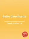 Suite d'orchestre - A.d. Greef