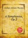 6 Symphonies, Op.2 - J.T. Greiner