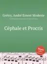 Cephale et Procris - A.E. Grétry