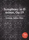 Symphony in D minor, Op.19 - J.O. Grimm