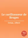 Le carillonneur de Bruges - A. Grisar