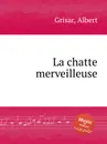 La chatte merveilleuse - A. Grisar