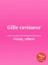 Gille ravisseur - A. Grisar