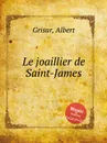 Le joaillier de Saint-James - A. Grisar