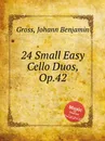 24 Small Easy Cello Duos, Op.42 - J.B. Gross