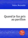 Quand je fus pris au pavillon - R. Hahn
