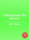 9 Miniaturen fur Klavier - J. Hall