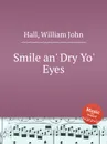 Smile an' Dry Yo' Eyes - W.J. Hall