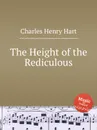 The Height of the Rediculous - C.H. Hart